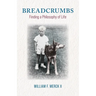 Breadcrumbs: Finding a Philosophy of Life