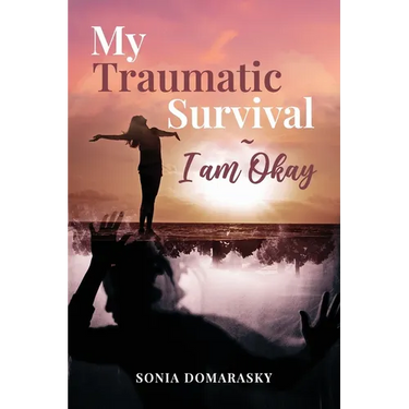 My Traumatic Survival-I Am Okay!