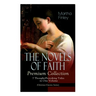 THE NOVELS OF FAITH - Premium Collection: 7 Thought-Provoking Titles in One Volume (Christian Classics Series)