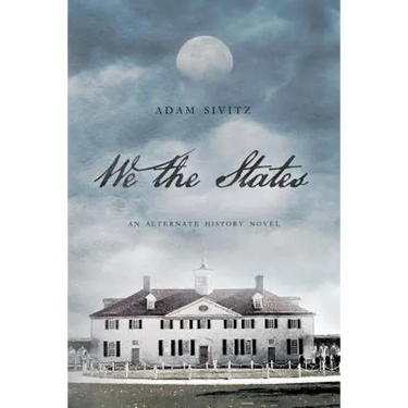 We the States: An Alternate History Novel