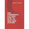 The Powerball Lottery. How to Play to Win, New System