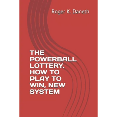 The Powerball Lottery. How to Play to Win, New System