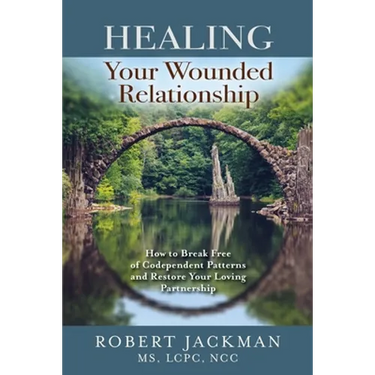 Healing Your Wounded Relationship: How to Break Free of Codependent Patterns and Restore Your Loving Partnership