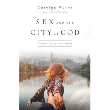 Sex and the City of God: A Memoir of Love and Longing