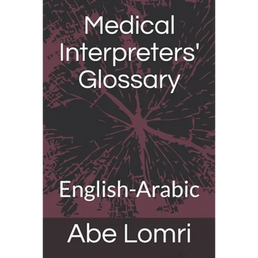 Medical Interpreters' Glossary: English-Arabic