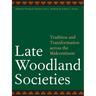 Late Woodland Societies: Tradition and Transformation Across the Midcontinent