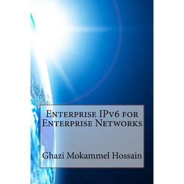 Enterprise IPv6 for Enterprise Networks