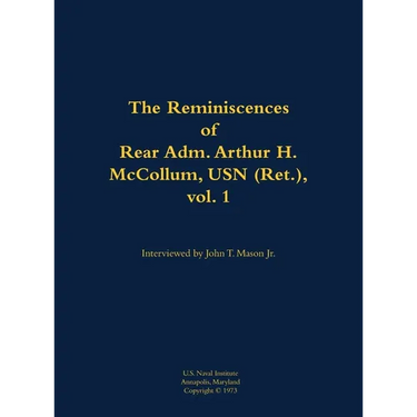 The Reminiscences of Rear Adm. Arthur H. McCollum, USN (Ret.), Vol. 1: 1898-1976