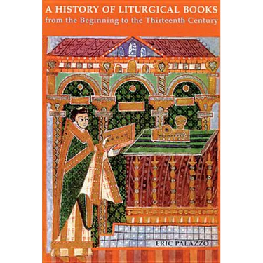 A History of Liturgical Books from the Beginning to the Thirteenth Century