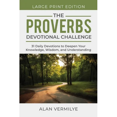 The Proverbs Devotional Challenge (Large Print): 31 Daily Devotions to Deepen Your Knowledge, Wisdom, and Understanding