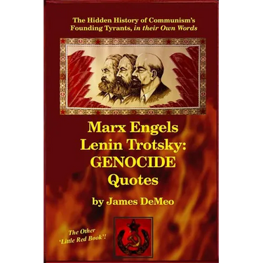 Marx Engels Lenin Trotsky: GENOCIDE QUOTES: The Hidden History of Communism's Founding Tyrants, in their Own Words