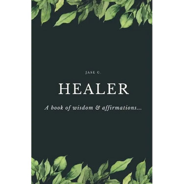 Healer: A Book of Wisdom & Affirmations...