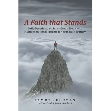 A Faith That Stands: Daily Devotional or Small-Group Study with Multigenerational Insights for Your Faith Journey