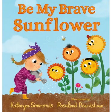 Be My Brave Sunflower