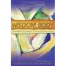 The Wisdom of the Body: A Contemplative Journey to Wholeness for Women