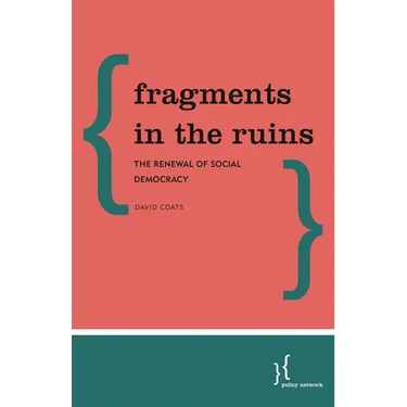 Fragments in the Ruins: The Renewal of Social Democracy