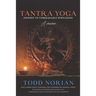 Tantra Yoga: Journey to Unbreakable Wholeness, A Memoir