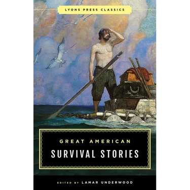Great American Survival Stories: Lyons Press Classics