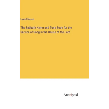The Sabbath Hymn and Tune Book for the Service of Song in the House of the Lord