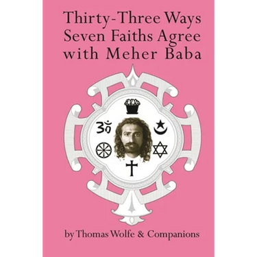 Thirty Three Ways Seven Faiths Agree with Meher Baba