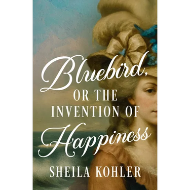 Bluebird, or the Invention of Happiness