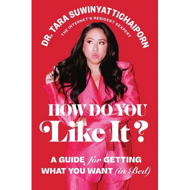 How Do You Like It?: A Guide for Getting What You Want (in Bed)