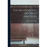 The Mathematics Of Great Amateurs