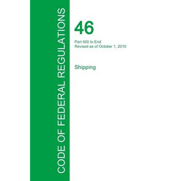 Code of Federal Regulations Title 46, Volume 9, October 1, 2015