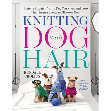 Knitting with Dog Hair: Better a Sweater from a Dog You Know and Love Than from a Sheep You'll Never Meet