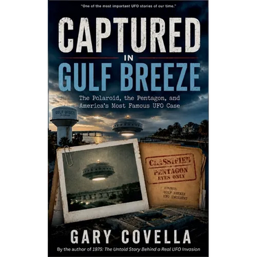 Captured in Gulf Breeze: The Polaroid, the Pentagon, and America's Most Famous UFO Case