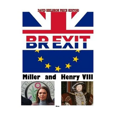 Brexit, Miller & Henry VIII