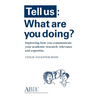 Tell Us: What Are You Doing? Improving how you communicate your academic research, relevance and expertise