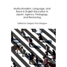 Multiculturalism, Language, and Race in English Education in Japan: Agency, Pedagogy, and Reckoning