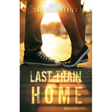 Last Train Home (The Home Series: Book One)