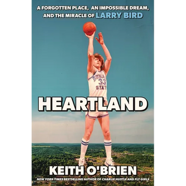 Heartland: A Forgotten Place, an Impossible Dream, and the Miracle of Larry Bird