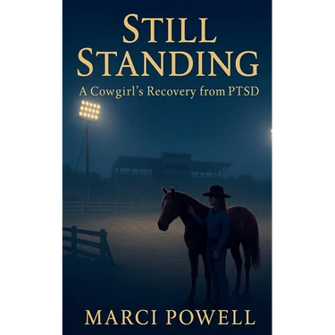 Still Standing, a Cowgirl's recovery from PTSD