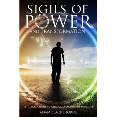 Sigils of Power and Transformation: 111 Magick Sigils to Change and Control Your Life