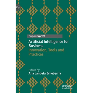 Artificial Intelligence for Business: Innovation, Tools and Practices