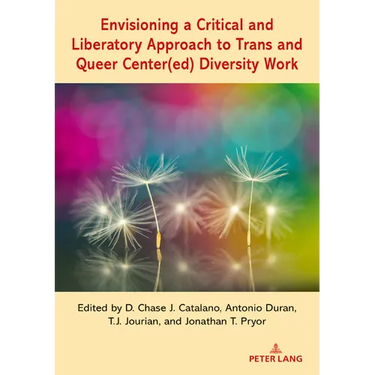 Envisioning a Critical and Liberatory Approach to Trans and Queer Center(ed) Diversity Work