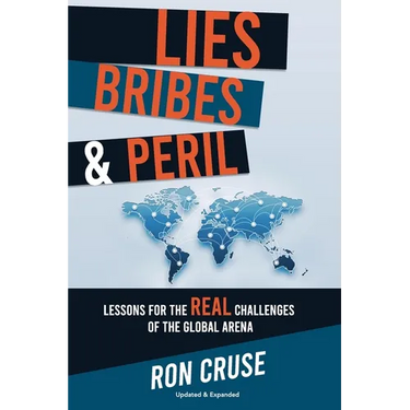 Lies, Bribes & Peril: Lessons for the REAL Challenges of the Global Arena