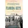 A History of Fishing in the Florida Keys: Angler's Paradise