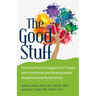 The Good Stuff: Practical Positive Supports for People with Intellectual and Developmental Disabilities and Mental Illness