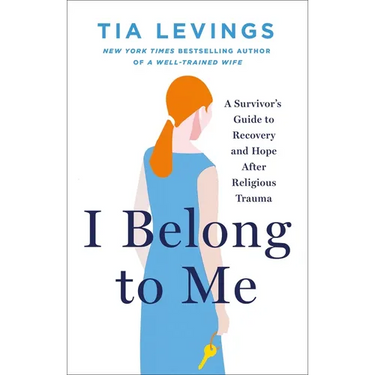 I Belong to Me: A Survivor's Guide to Recovery and Hope After Religious Trauma