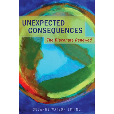 Unexpected Consequences: The Diaconate Renewed