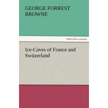 Ice-Caves of France and Switzerland