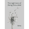 The Lightness of Being Grounded