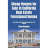 Cheap Houses for Sale in California Real Estate Foreclosed Homes: How to Invest in Real Estate Wholesaling Houses & REO Properties