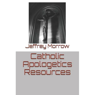 Catholic Apologetics Resources