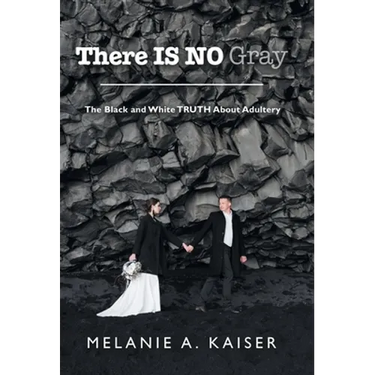 There Is No Gray: The Black and White Truth About Adultery
