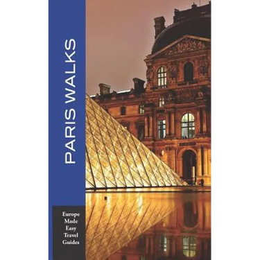 Paris Walks: Walking Tours of Neighborhoods and Major Sights of Paris (Europe Made Easy Travel Guides)